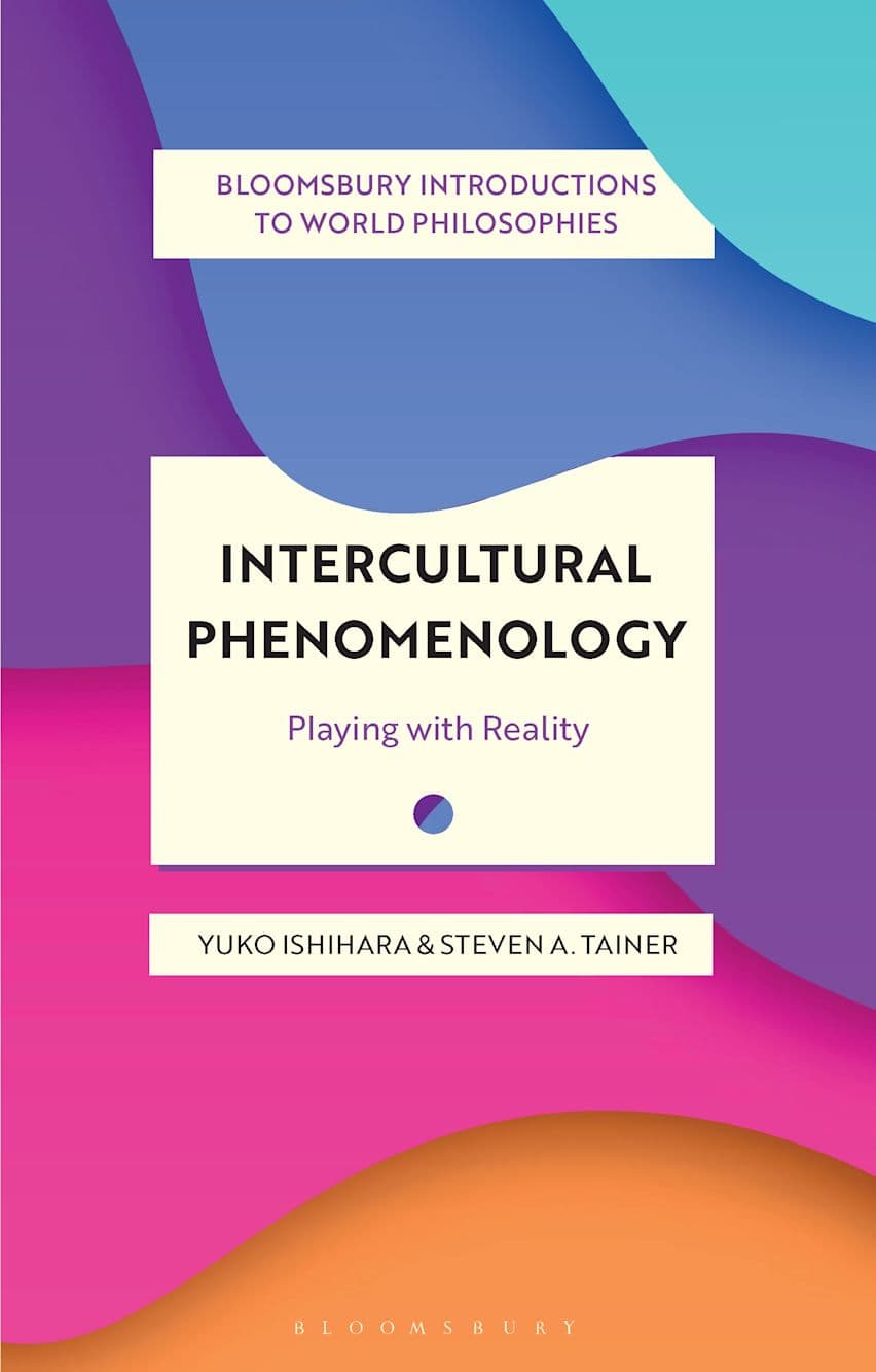 Cover of Intercultural Phenomenology: Playing with Reality by Yuko Ishihara and Steven A. Tainer